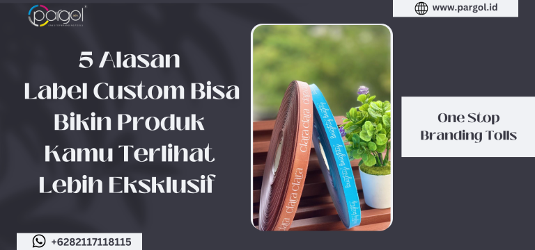 5 alasan label custom bisa bikin produk kamu terlihat lebih esklusif