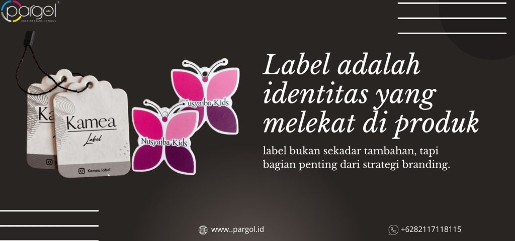 Label adalah identitas yang melekat di produk