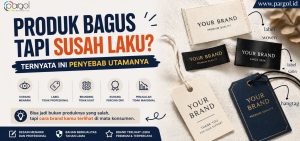 produk bagus tapi susah laku